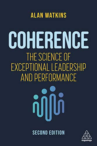 Coherence: The Science Of Exceptional Leadership And Performance