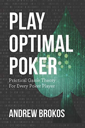 Play Optimal Poker: Practical Game Theory For Every Poker Player: 1