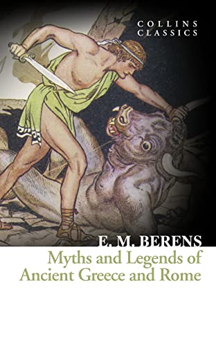 Myths And Legends Of Ancient Greece And Rome (Collins Classics) [Lingua Inglese]