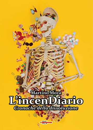 L'Incendiario. Cronache Della Dissoluzione