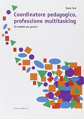 Coordinatore Pedagogico, Professione Multitasking. 30 Modelli Per Gestire