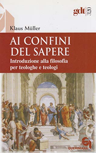 Ai Confini Del Sapere. Introduzione Alla Filosofia Per Teologhe E Teologi