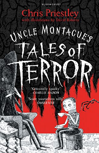 Uncle Montague'S Tales Of Terror: Chris Priestley. Illustrated By David Roberts