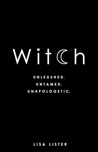 Witch: Unleashed. Untamed. Unapologetic. [Lingua Inglese]