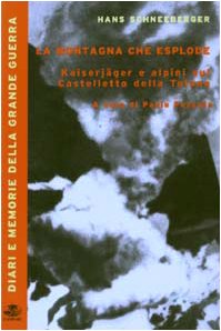 La Montagna Che Esplode. Kaiserjäger E Alpini Sul Castelletto Della Tofana