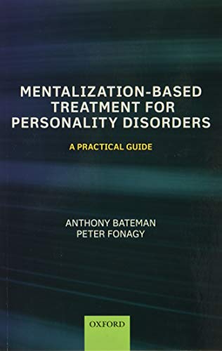 Mentalization-Based Treatment For Personality Disorders: A Practical Guide [Lingua Inglese]