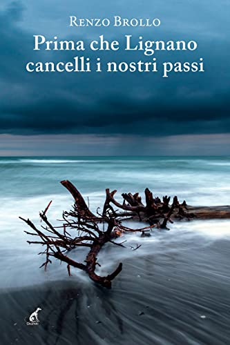 Prima Che Lignano Cancelli I Nostri Passi