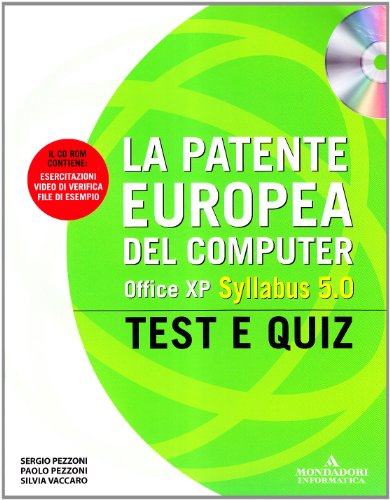 La Patente Europea Del Computer. Office Xp, Syllabus 5.0. Test E Quiz. Con Cd-Rom