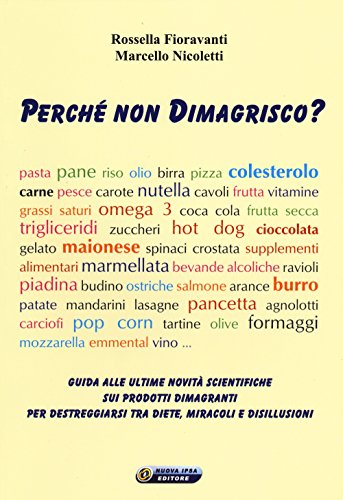 Perché Non Dimagrisco? Guida Alle Ultime Novitá Scientifiche Sui Prodotti Dimagranti Per Destreggiarsi Tra Diete, Miracoli E Disillusioni