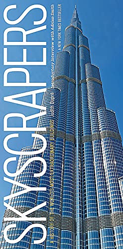 Skyscrapers: A History Of The World'S Most Extraordinary Buildings - Revised And Updated