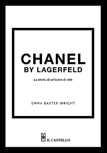 Chanel By Lagerfeld. La Storia Di Un'Icona Di Stile