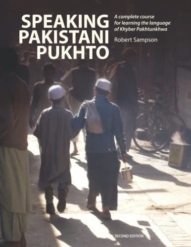 Speaking Pakistani Pukhto: A Complete Course For Learning The Language Of Khyber Pakhtunkhwa