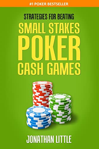 Strategies For Beating Small Stakes Poker Cash Games