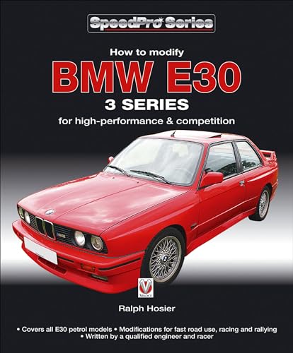 How To Modify Bmw E30 3 Series: For High-Performance And Competition: How To Modify For High-Performance And Competition