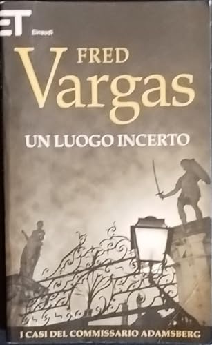Un Luogo Incerto. I Casi Del Commissario Adamsberg (Vol. 6)