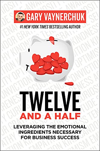 Twelve And A Half: Leveraging The Emotional Ingredients Necessary For Business Success