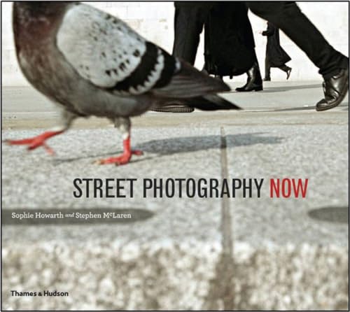 Street Photography Now: With 301 Photograhs In Color And Black-And-White