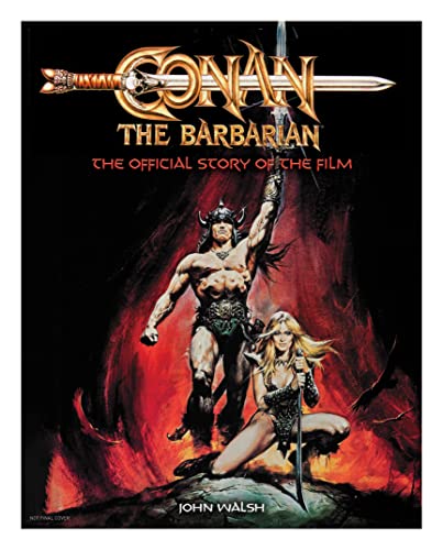Conan The Barbarian: The Official Story Of The Film