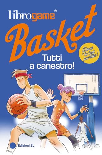 Librogame® Basket. Tutti A Canestro! Ediz. Illustrata