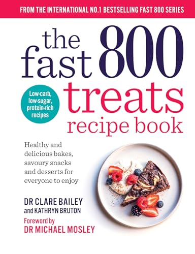 The Fast 800 Treats Recipe Book: Healthy And Delicious Bakes, Savoury Snacks And Desserts For Everyone To Enjoy