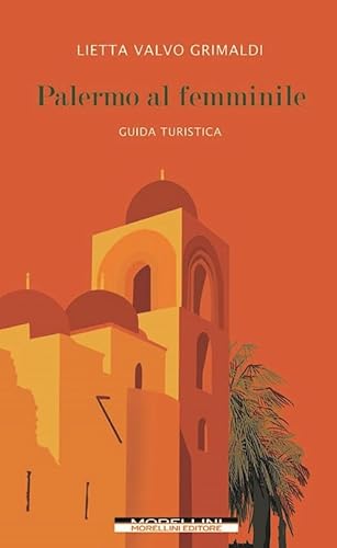 Palermo Al Femminile. Guida Turistica
