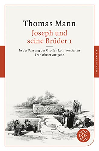 Joseph Und Seine Brüder I: In Der Fassung Der Großen Kommentierten Frankfurter Ausgabe