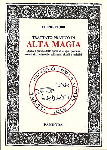 Trattato Pratico Di Alta Magia. Studio E Pratica Delle Opere Di Magia...