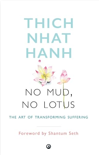 No Mud, No Lotus: The Art Of Transforming Suffering