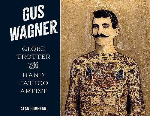 Gus Wagner: Globe Trotter And Hand Tattoo Artist