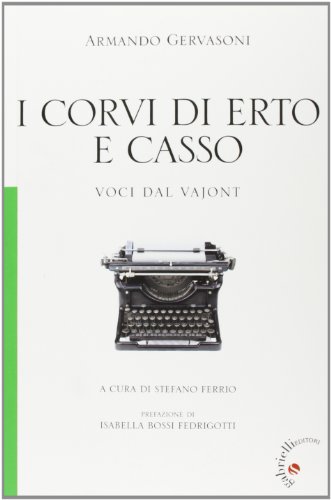 I Corvi Di Erto E Casso. Voci Dal Vajont