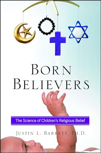 Born Believers: The Science Of Children'S Religious Belief