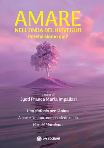 Amare Nell'Onda Del Risveglio. Perché Siamo Qui?