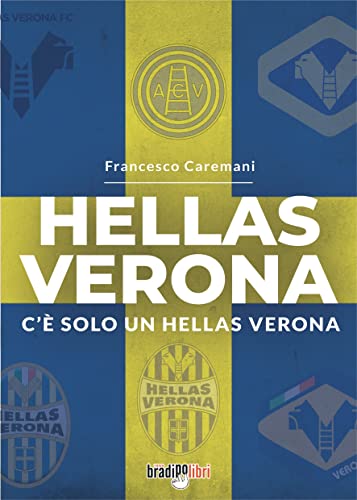 Hellas Verona. C'È Solo Un Hellas Verona