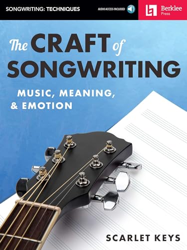 The Craft Of Songwriting: Music, Meaning, & Emotion - Includes Downloadable Audio