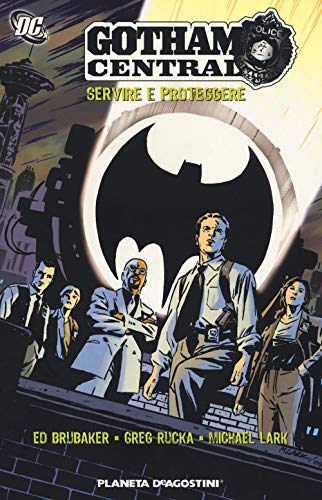 Gotham Central. Servire E Proteggere