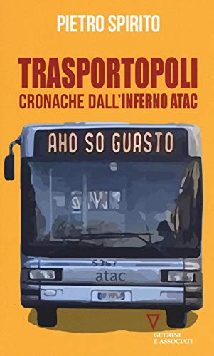 Trasportopoli. Cronache Dall'Inferno Atac