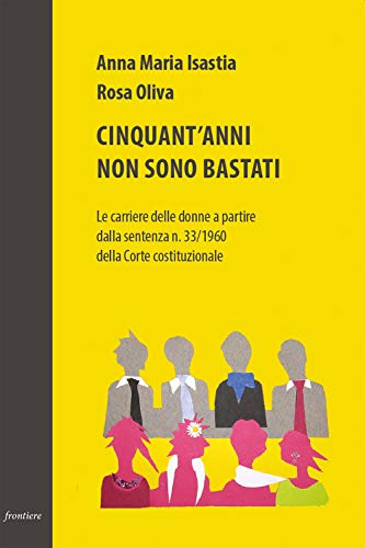 Cinquant'Anni Non Sono Bastati. Le Carriere Delle Donne A Partire Dalla Sentenza N. 33/1960 Della Corte Costituzionale