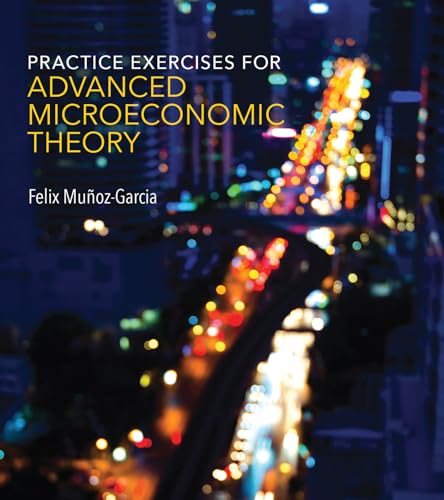 Practice Exercises For Advanced Microeconomic Theory