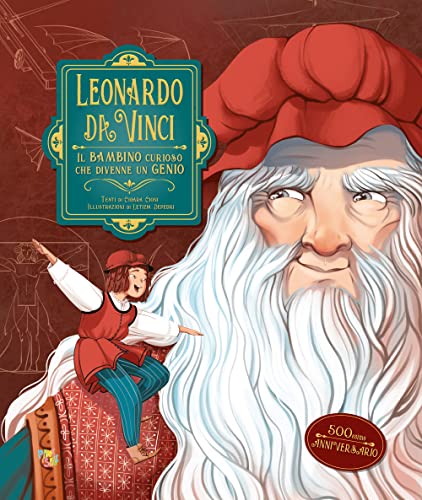 Leonardo Da Vinci. Il Bambino Curioso Che Divenne Un Genio