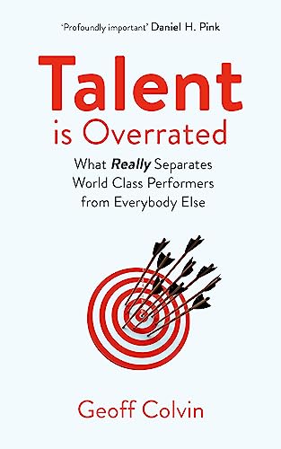 Talent Is Overrated 2Nd Edition: What Really Separates World-Class Performers From Everybody Else