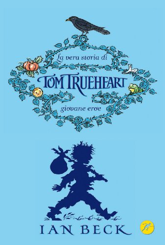La Vera Storia Di Tom Trueheart. Giovane Eroe