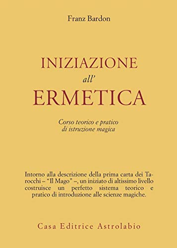 Iniziazione All'Ermetica. Una Pratica Della Magia