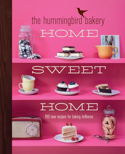 The Hummingbird Bakery Home Sweet Home: 100 New Recipes For Baking Brilliance