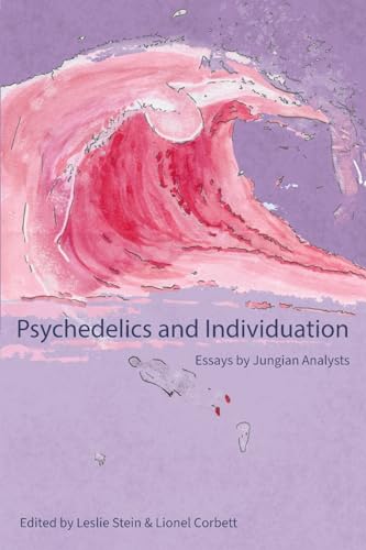 Psychedelics And Individuation: Essays By Jungian Analysts