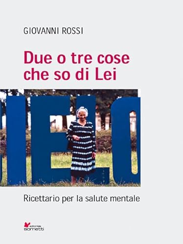 Due O Tre Cose Che So Di Lei. Ricettario Per La Salute Mentale