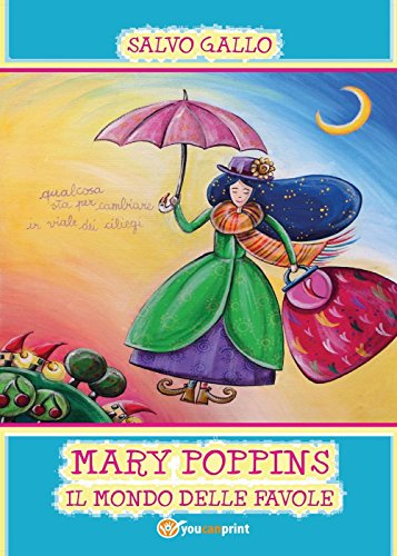 Mary Poppins. Il Mondo Delle Favole