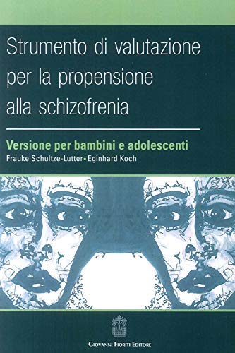 Strumento Di Valutazione Per La Propensione Alla Schizofrenia: Versione Per Bambini E Adolescenti