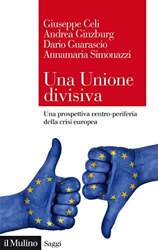 Una Unione Divisiva. Una Prospettiva Centro-Periferia Della Crisi Europea