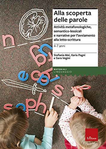 Alla Scoperta Delle Parole. Attività Metafonologiche, Semantico-Lessicali E Narrative Per L'Avviamento Alla Letto-Scrittura