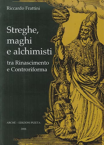 Streghe, Maghi E Alchimisti Tra Rinascimento E Controriforma